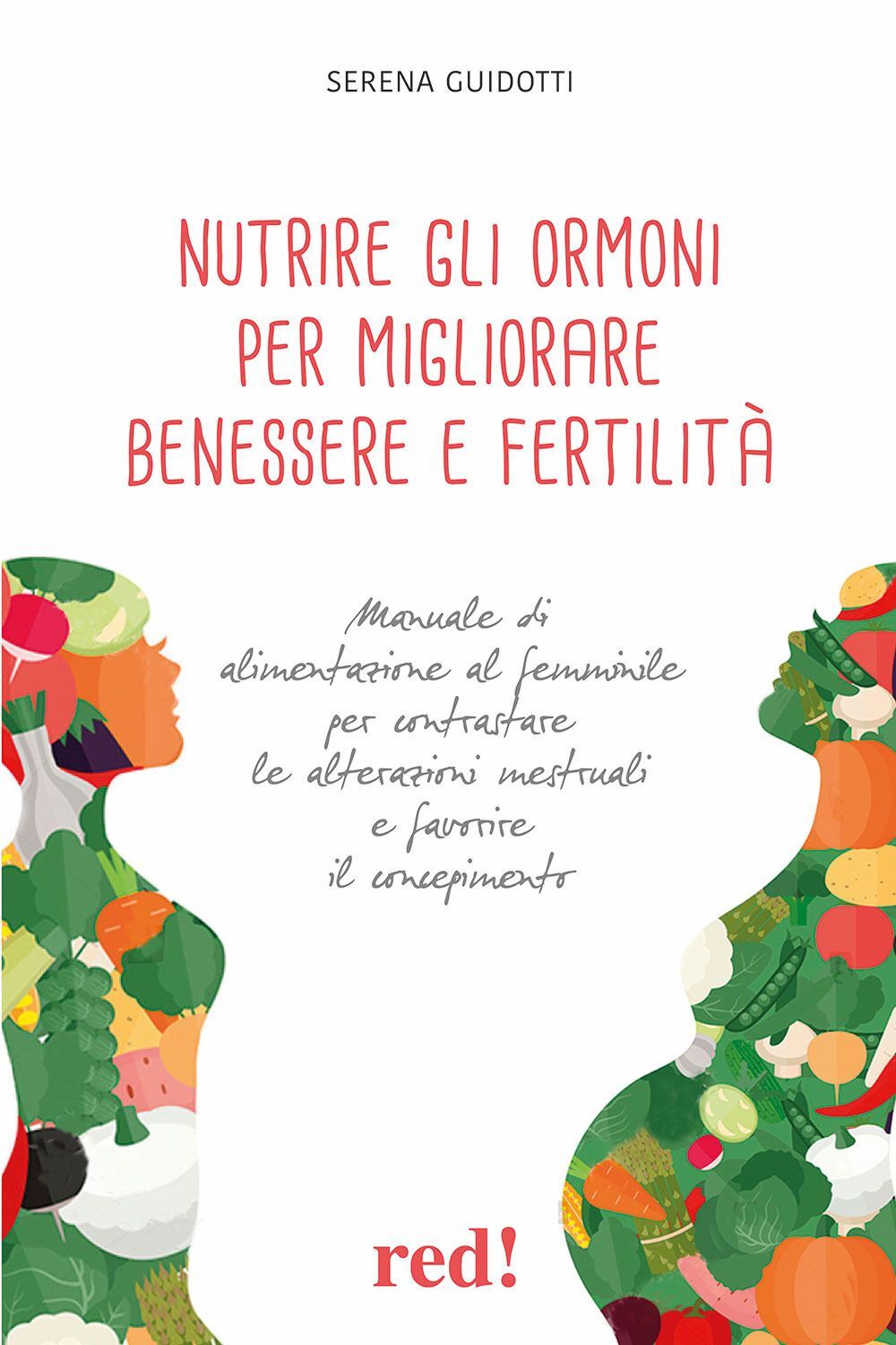 Libri Guidotti Serena - Nutrire Gli Ormoni Per Migliorare Benessere E Fertilita.