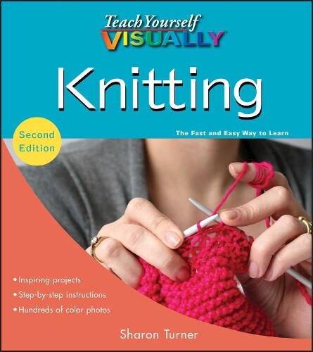 Sharon Turner Teach Yourself VISUALLY Knitting (Tascabile)