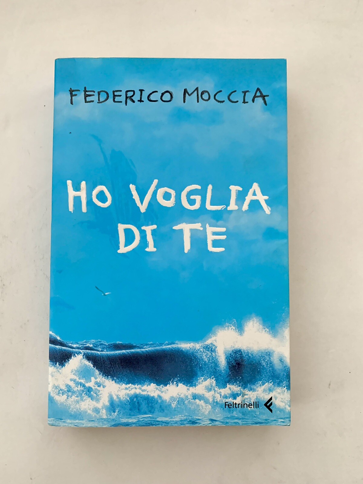 Ho voglia di te (Federico Moccia). Rilegatura flessibile. Anno 2006. Feltrinelli