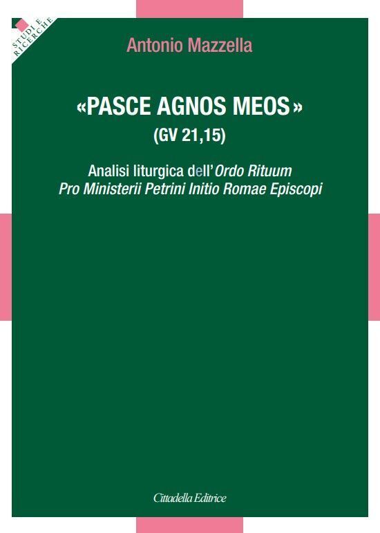 Libri Mazzella Antonio (Don) - Pasce Agnos Meos (Gv 21,15). Analisi Liturgica De