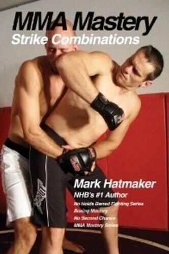 Mark Hatmaker MMA Mastery: Strike Combinations (Tascabile) MMA Mastery series