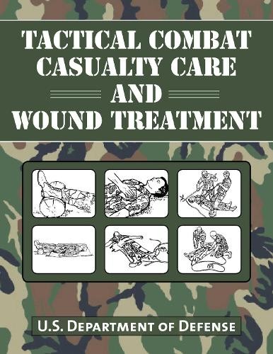 Tactical Combat Casualty Care and Wound Treatment (Tascabile)