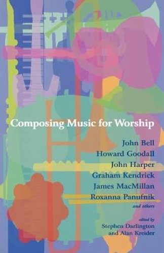 John Bell Howard Goodall John Harper Graham Kendrick Composing Music (Tascabile)