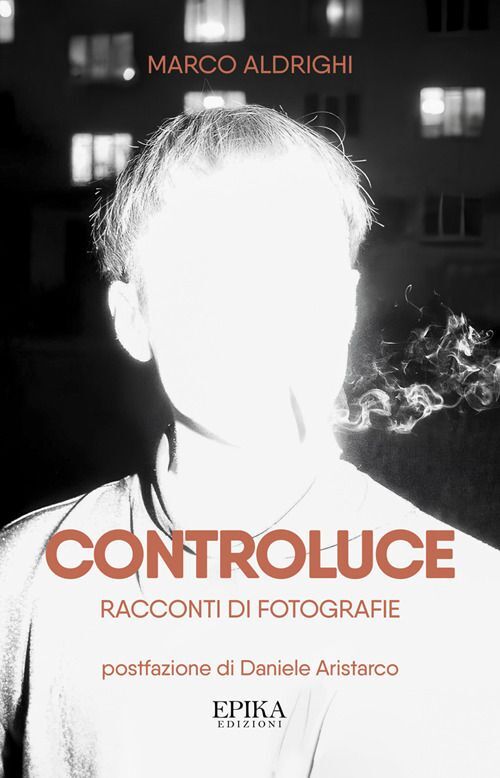 Libri Marco Aldrighi - Controluce. Racconti Di Fotografie