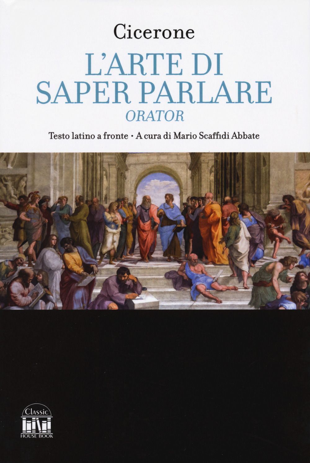 Libri Marco Tullio Cicerone - L' Arte Di Saper Parlare. Orator. Testo Latino A F