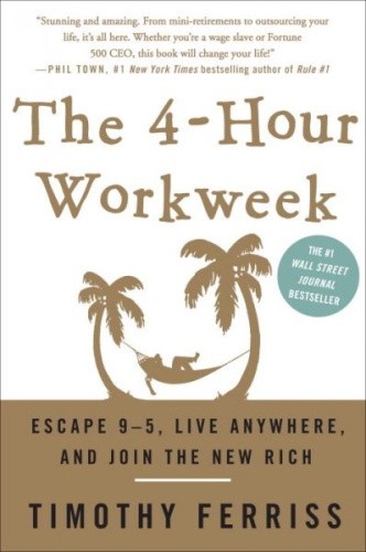 The 4-Hour Work Week: Escape 9-5, Live Anywhere, and Join the New Rich