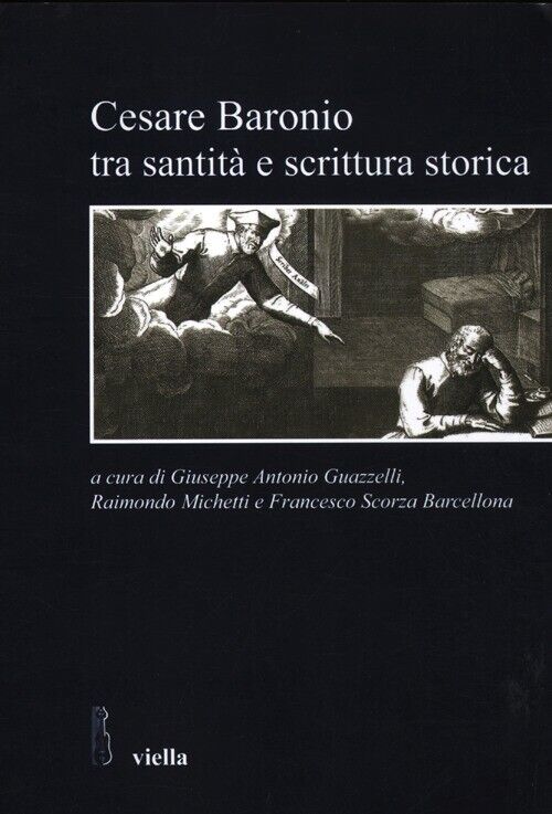 Cesare Baronio tra santità e scrittura storica - [Libreria Editrice Viella]