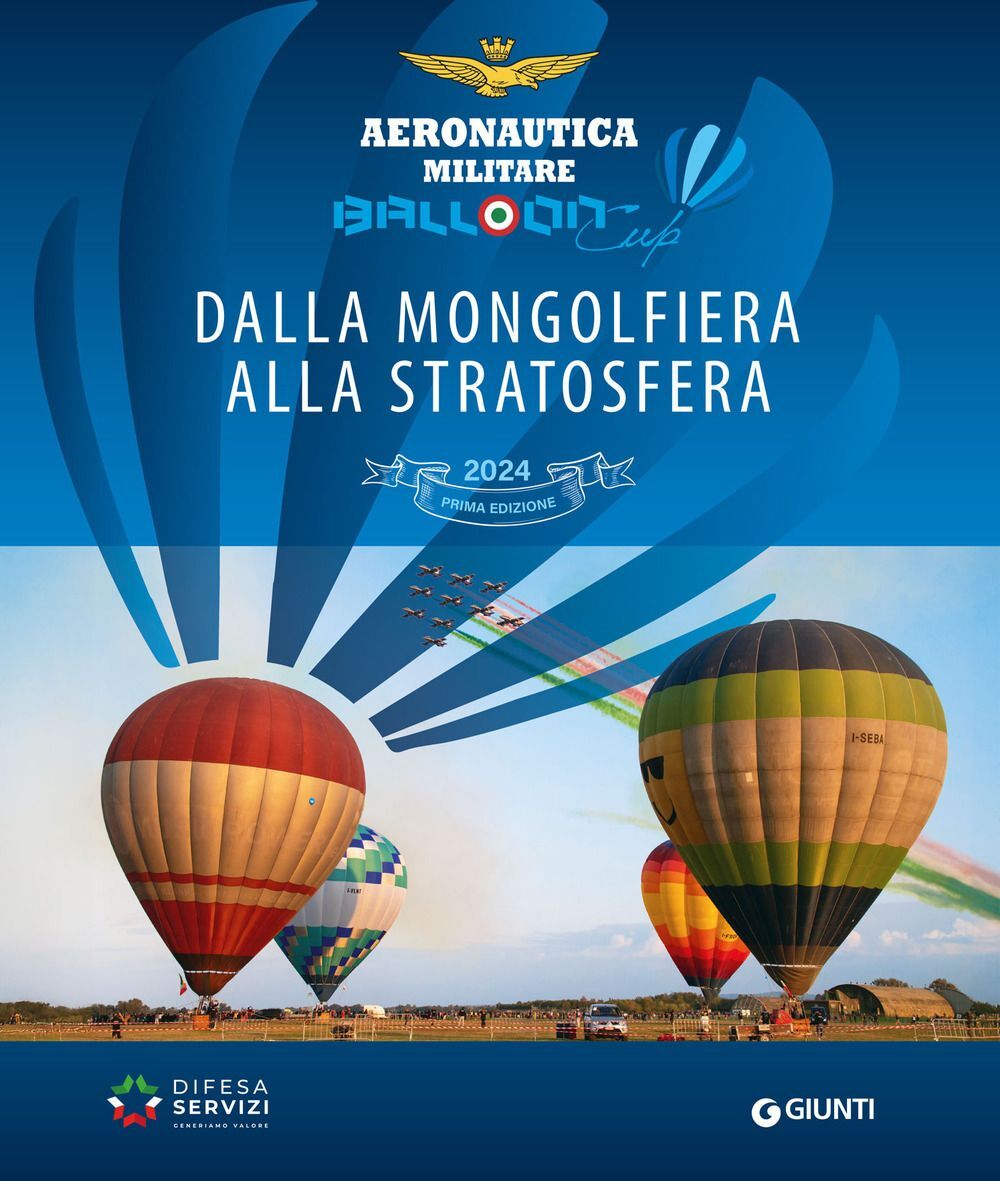 Libri Balloon Cup 2024. Dalla Mongolfiera Alla Stratosfera. Ediz. A Colori