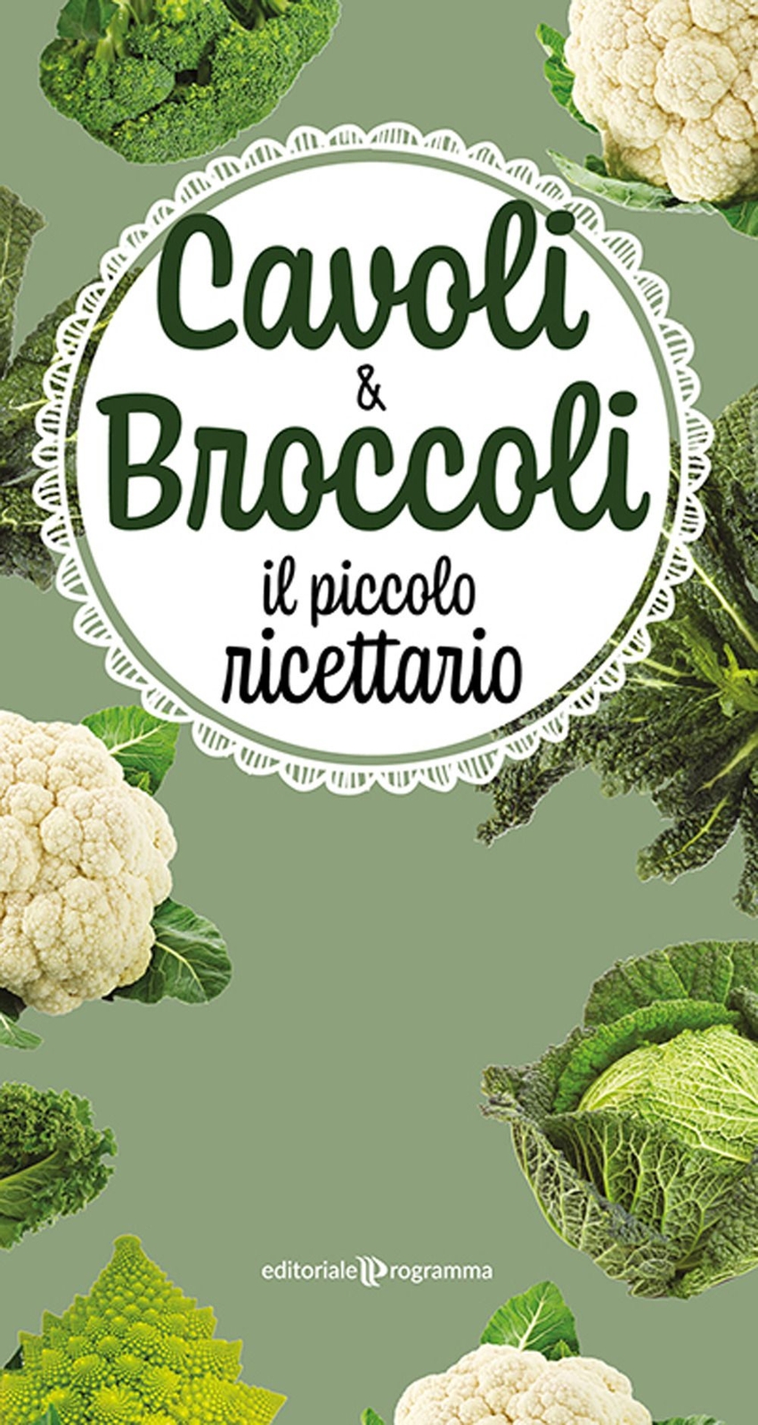 Libri Cavoli & Broccoli. Il Piccolo Ricettario