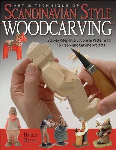 Harley Refsal Art and Technique of Scandinavian Style Woodcarving (Tascabile)