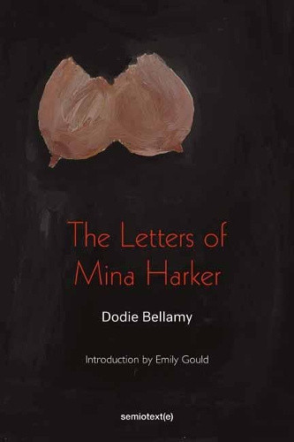 The Letters of Mina Harker (Semiotext(e) / Native Agents) by Dodie Bellamy