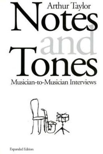 Notes and Tones: Musician-To-Musician Interviews by Arthur Taylor