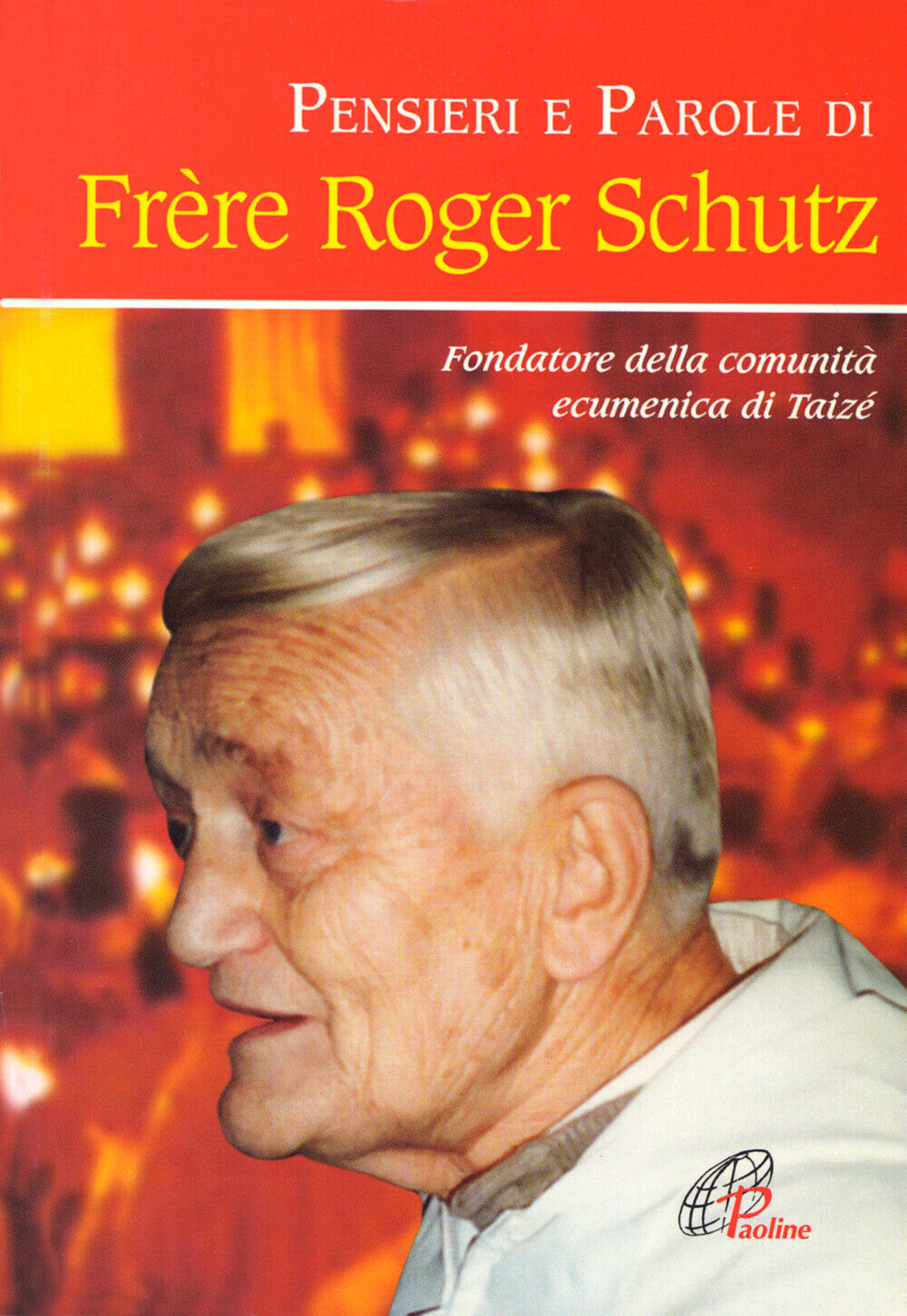 Pensieri e parole di frère Roger Schutz - Schutz Roger
