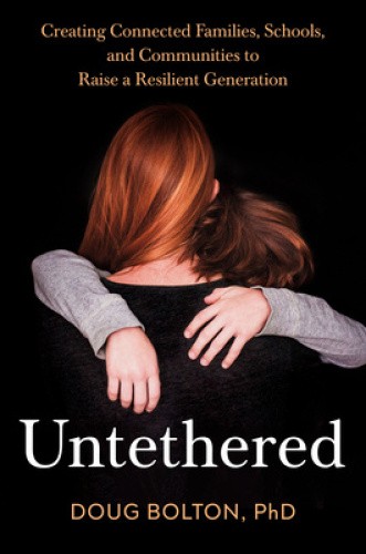 Untethered: Creating Connected Families, Schools, and Communities to Raise a