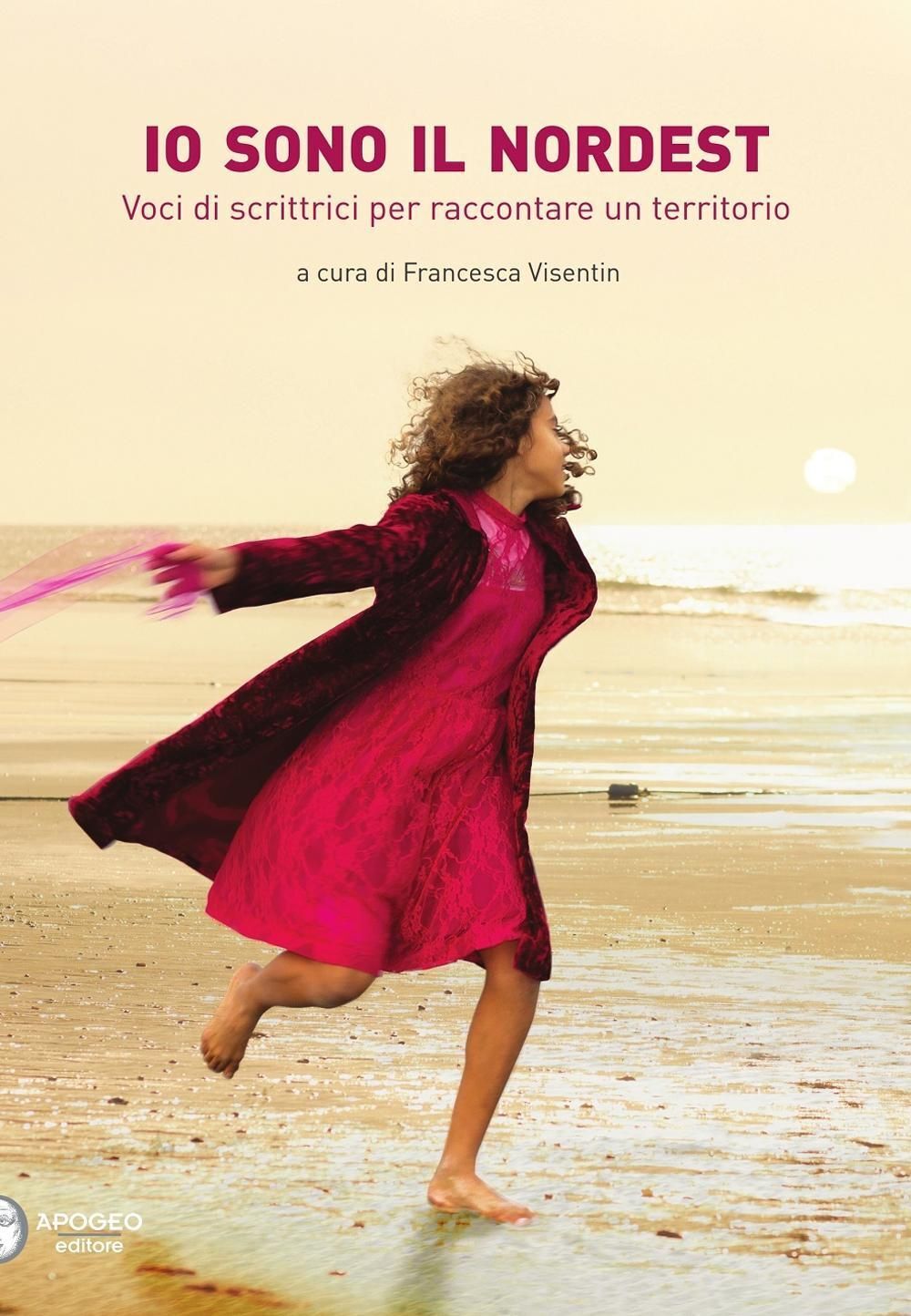 Libri Various - Io Sono Il Nordest. Voci Di Scrittrici Per Raccontare Un Territo