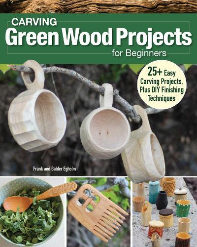 Frank Egholm Carving Green Wood Projects for Beginners (Tascabile)