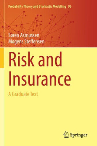 Risk and Insurance: A Graduate Text (Probability Theory and Stochastic