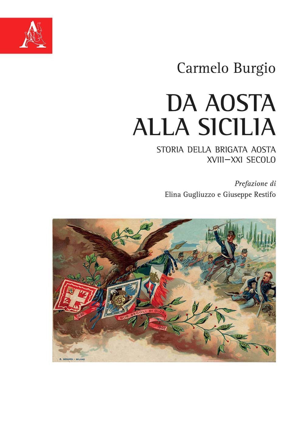 Libri Burgio Carmelo - Da Aosta Alla Sicilia. Storia Della Brigata Aosta XVIII-X