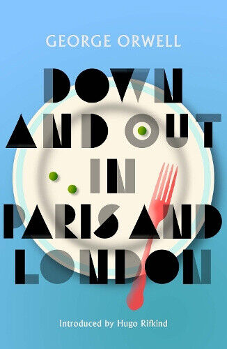 Down and Out in Paris and London: New Edition of Orwell’s vivid and