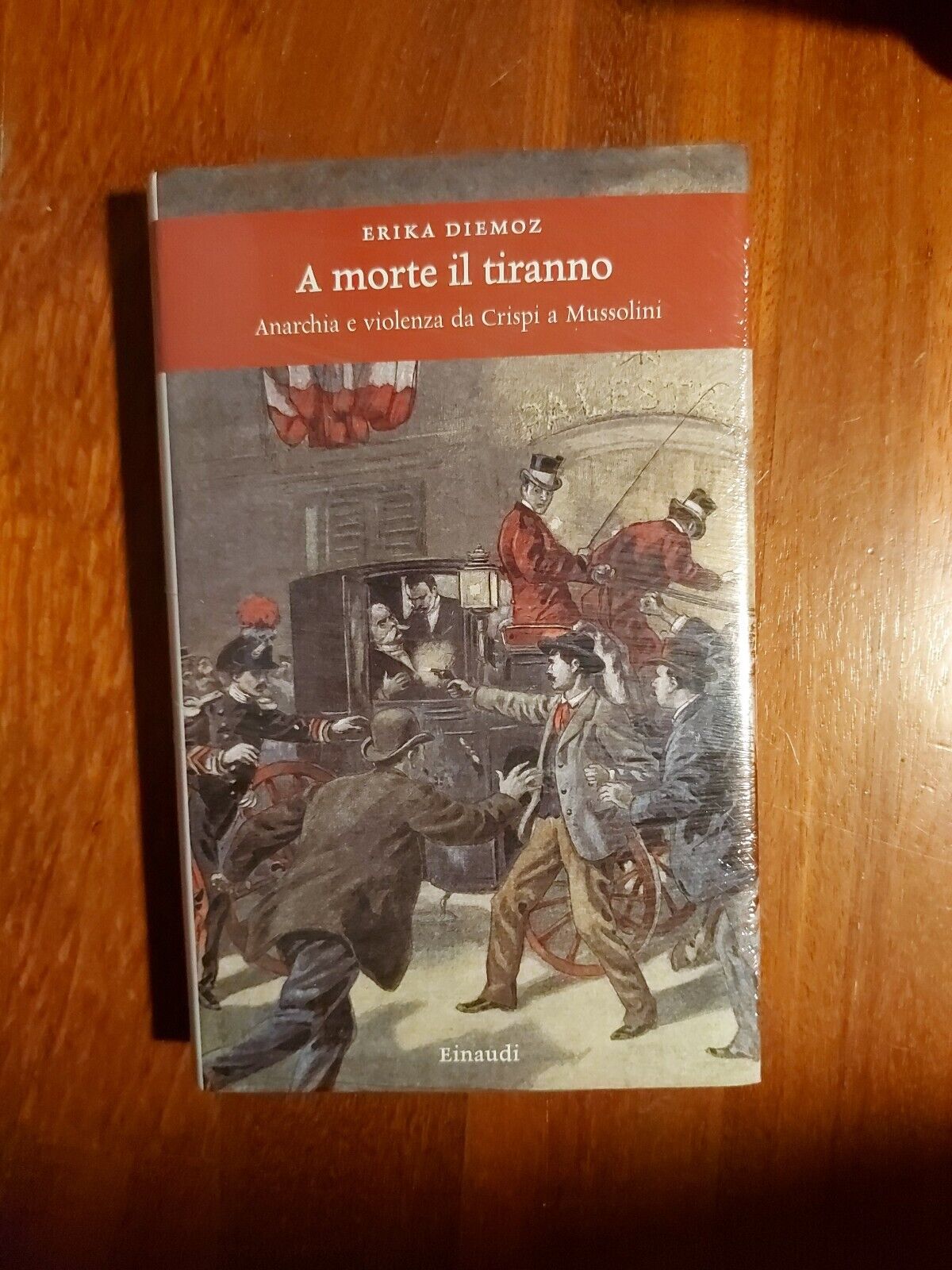 A morte il tiranno. Anarchia e violenza da Crispi a Mussolini - Erika Diemoz