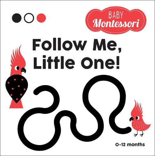 Follow me, little one! (Baby Montessori): Baby Montessori (Baby Montessori)