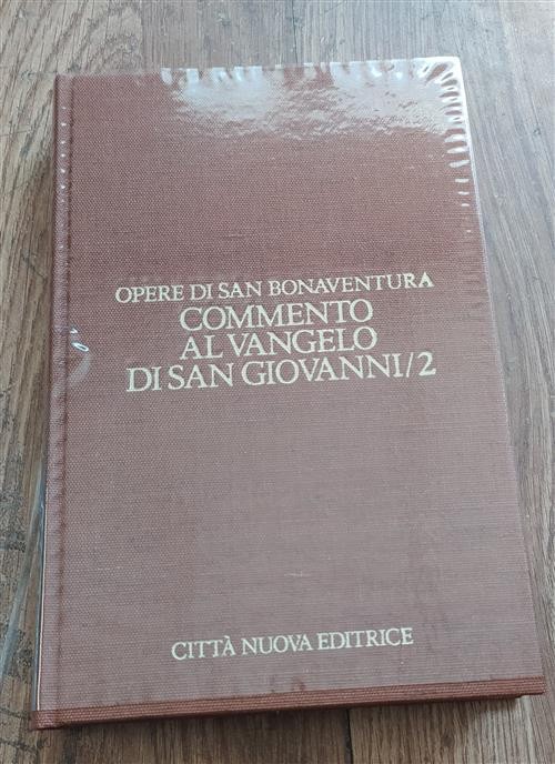 Opere. Vol. 72: Commento Al Vangelo Di San Giovanni (2). Bonaventura (San) Ci