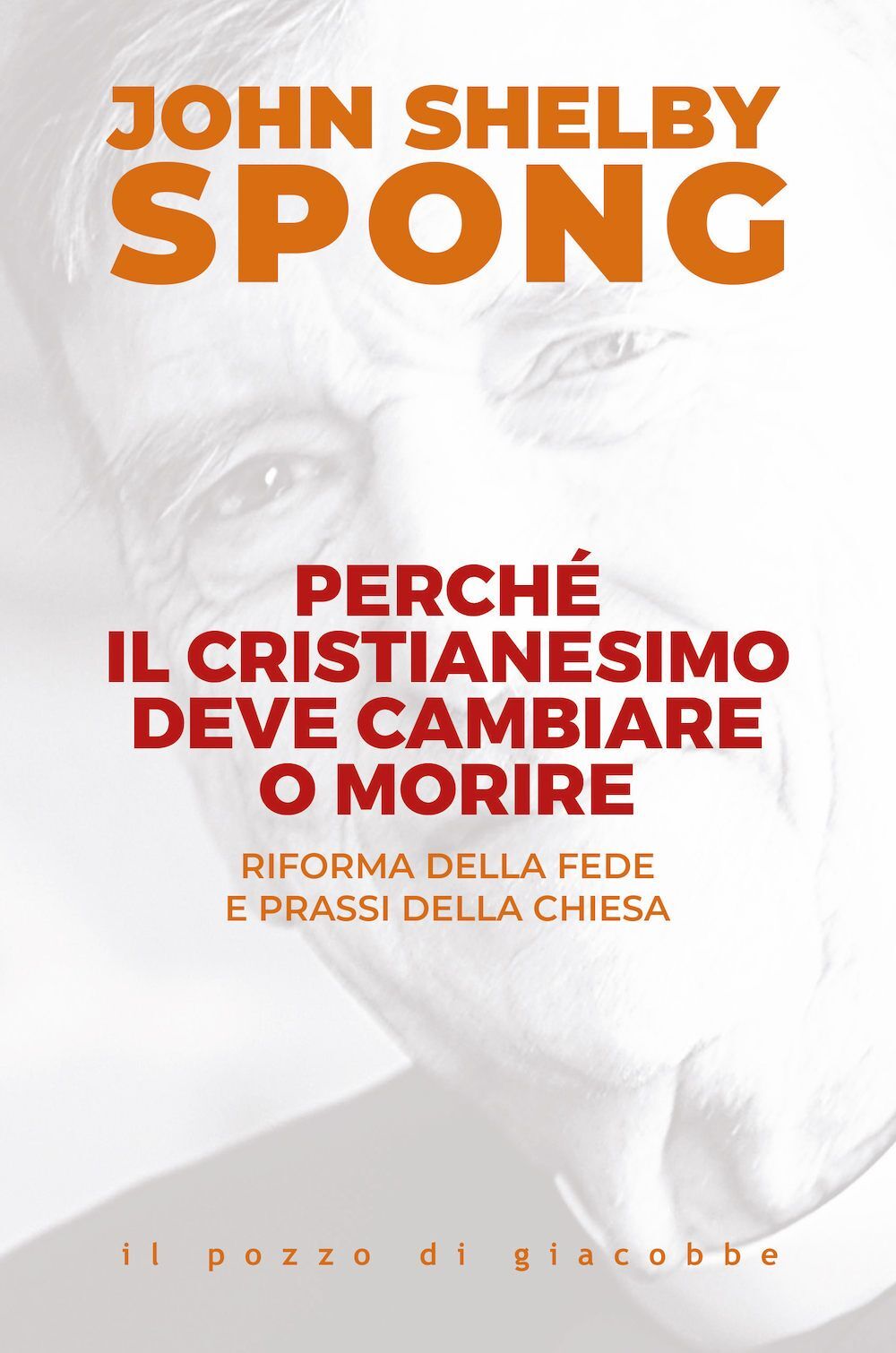 Libri Spong John Shelby - Perche Il Cristianesimo Deve Cambiare O Morire. Riform