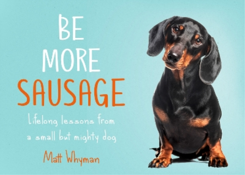 Matt Whyman Be More Sausage (Copertina rigida)