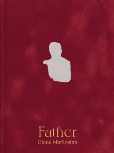 Diana Markosian Diana Markosian: Father (Copertina rigida)