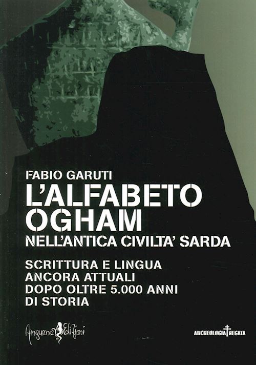 ALFABETO OGHAM NELL'ANTICA CIVILTA SARDA. SCRITTURA E LINGUA ANCORA ATTUALI DOPO