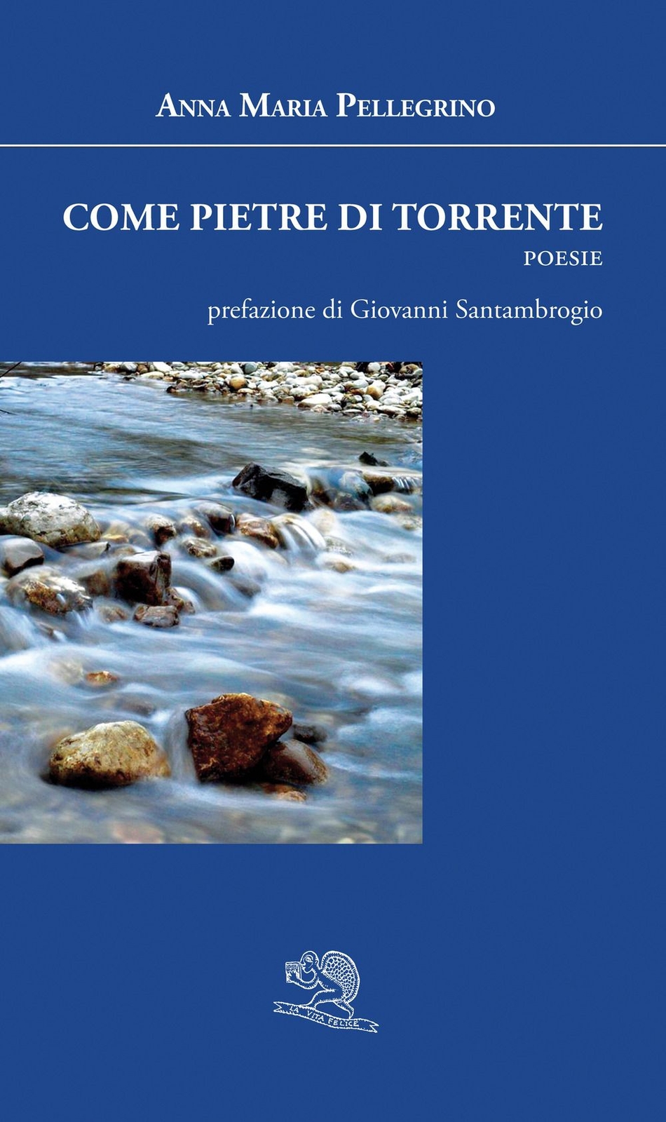 Libri Pellegrino Anna Maria - Come Pietre Di Torrente
