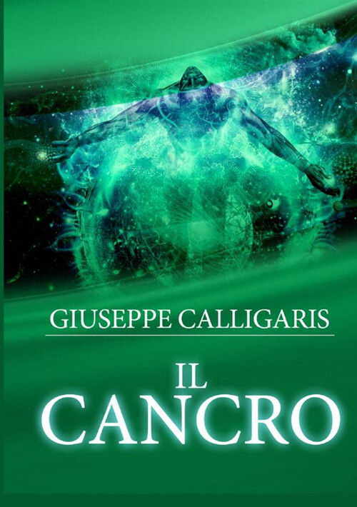 Il cancro - Calligaris Giuseppe