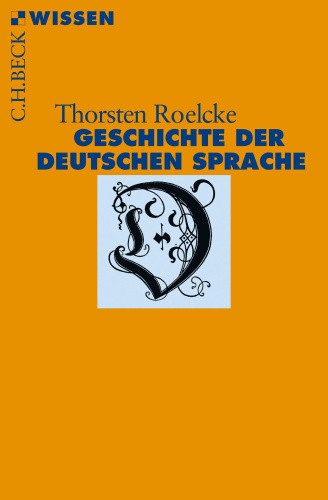 Geschichte der deutschen Sprache [German] by Roelcke, Thorsten