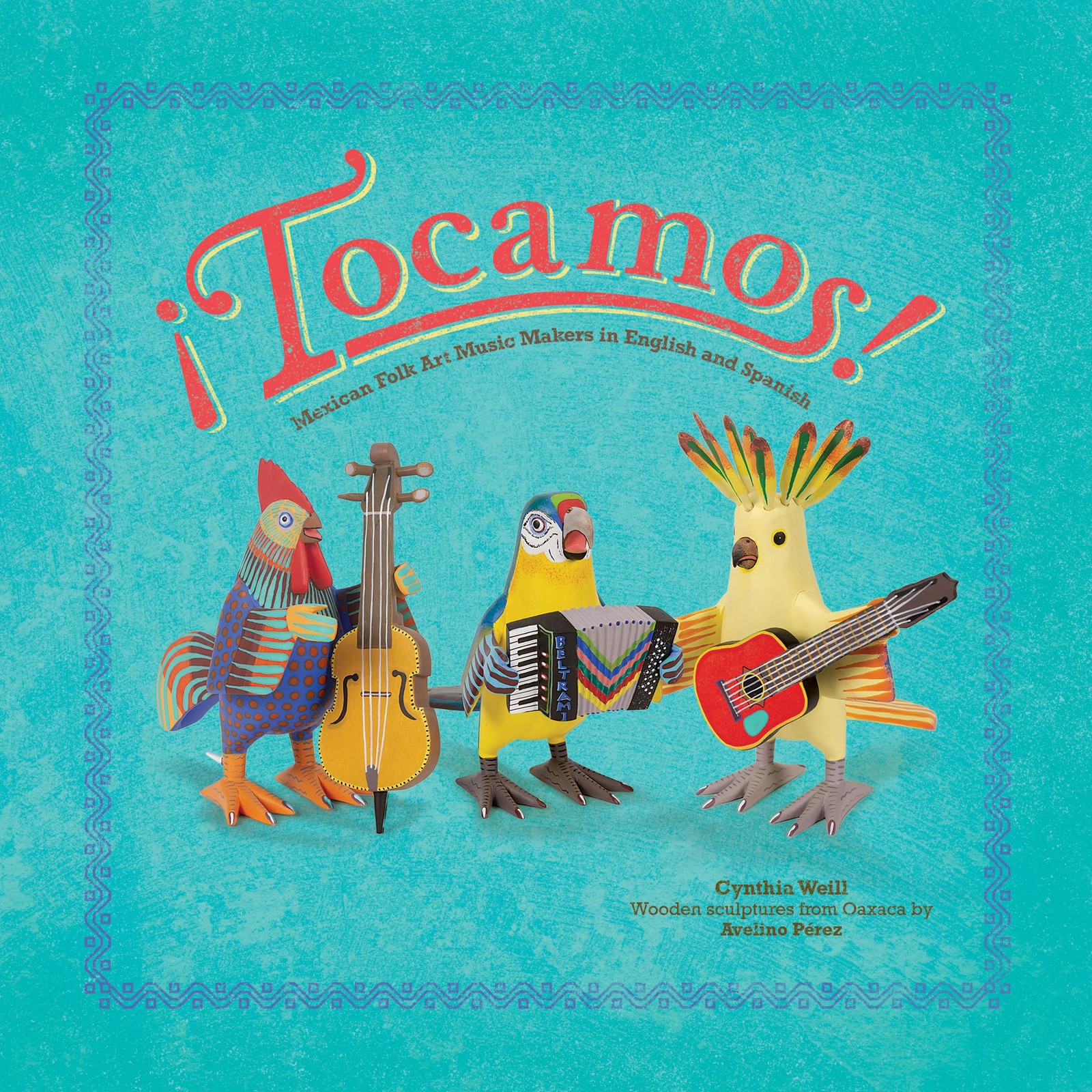 Cynthia Weill A ¡Tocamos!: Mexican Folk Art Music Makers in E (Copertina rigida)