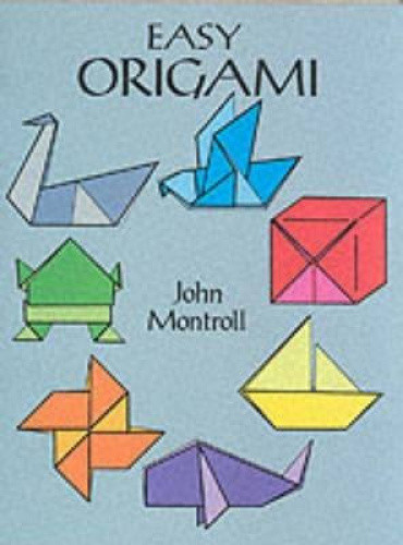 Easy Origami (Dover Origami Papercraft) by Montroll, John