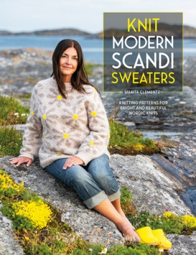 Knit Modern Scandi Sweaters: Knitting Patterns for Bright and Beautiful Nordic