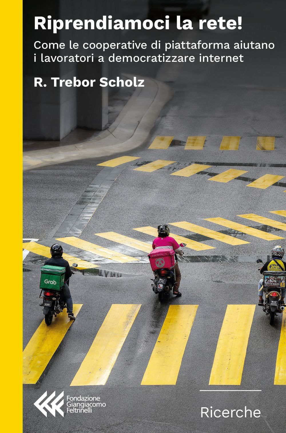 Libri Scholz Trebor - Riprendiamoci La Rete! Come Le Cooperative Di Piattaforma