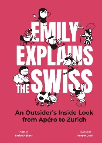 Emily Engkent Emily Explains The Swiss (Copertina rigida)