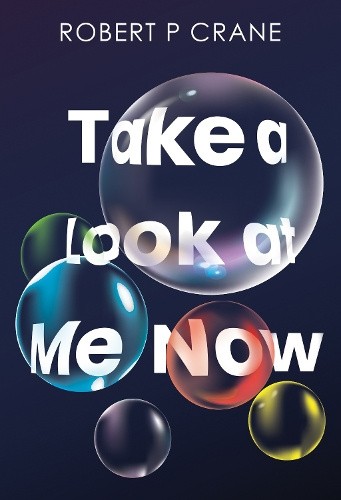 Take a Look at Me Now by Robert P. Crane