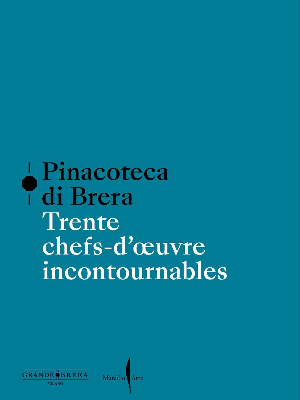 Libri Pinacoteca Di Brera. Trente Chefs-D'oeuvre Incontournables. Ediz. A Colori