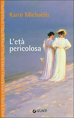 9788809039476 L'età pericolosa - Karin Michaëlis,E. Kampmann,D. Ziliotto