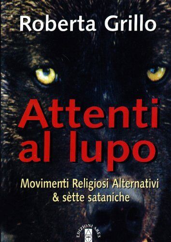 9788881553136 Attenti al lupo. Movimenti religiosi alternativi - Roberta Grillo
