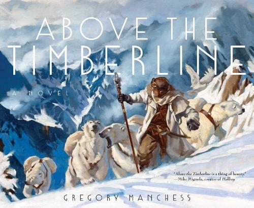 Gregory Manchess Above the Timberline (Copertina rigida)