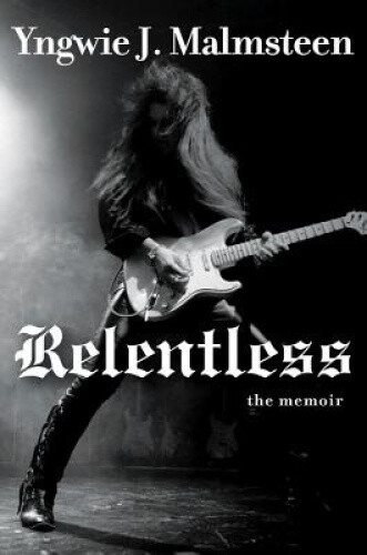 Relentless: The Memoir by Y. Malmsteen