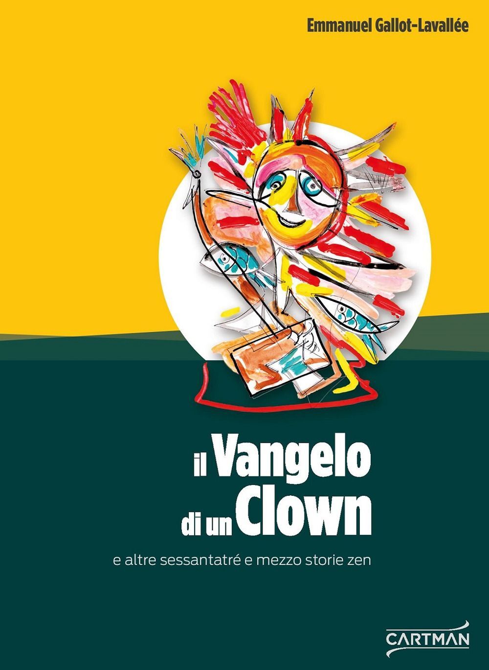 Libri Emmanuel Gallot-Lavallée - Il Vangelo Di Un Clown E Altre Sessantatre E Me