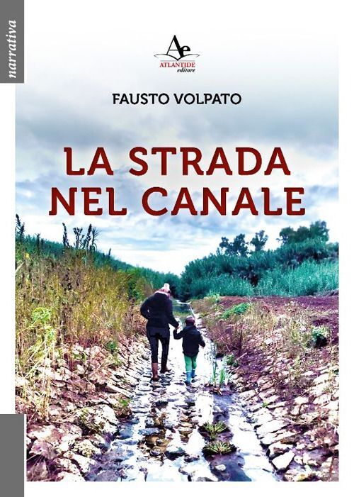 Libri Volpato Fausto - La Strada Nel Canale
