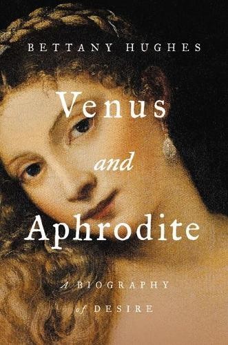 Bettany Hughes Venus and Aphrodite (Copertina rigida)