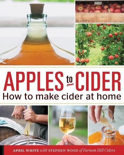 Apples to Cider: How to Make Cider at Home by April White