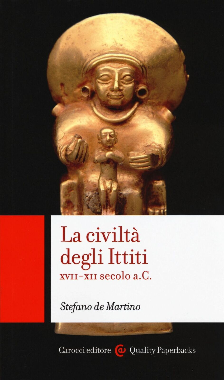 Libri De Martino Stefano - La Civilta Degli Ittiti. XVII-XII Secolo A. C.