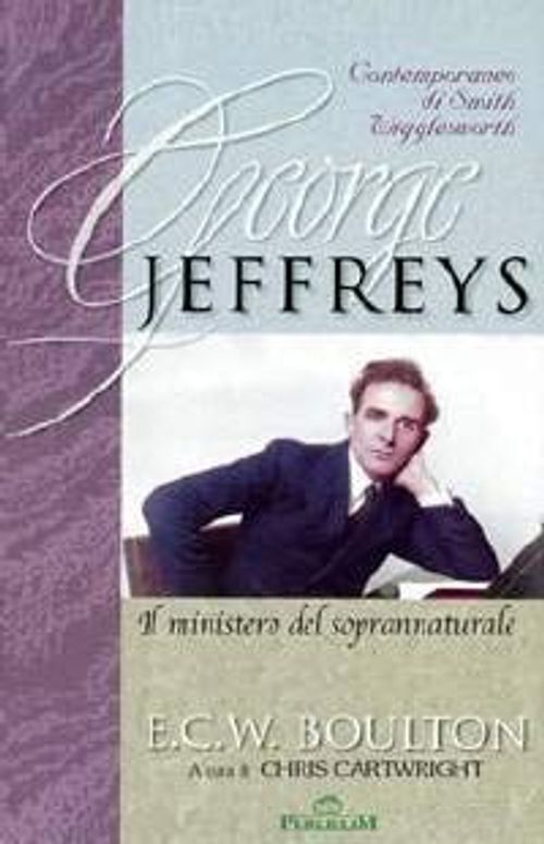 Libri Boulton E. C. - George Jeffreys: Il Ministero Del Soprannaturale